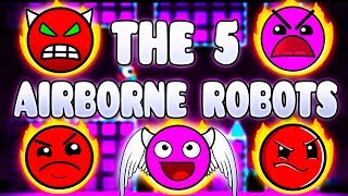 quotTHE 5 AIRBORNE ROBOTSquot   GEOMETRY DASH BETTER AND RANDOM LEVELS [upl. by Zuckerman453]