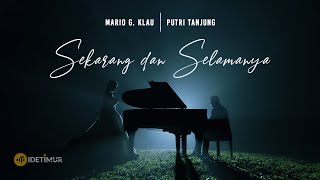 MARIO G KLAU feat PUTRI TANJUNG  SEKARANG DAN SELAMANYA OFFICIAL MUSIC VIDEO [upl. by Mori259]