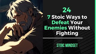 7 Stoic Ways to Defeat Your Enemies Without Fighting [upl. by Gnart]