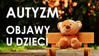 Autyzm – na jakie objawy zwrócić uwagę u dziecka [upl. by Otrevogir708]