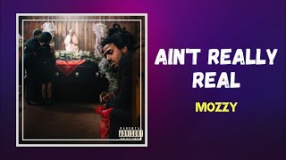 Mozzy  Aint Really Real Lyrics [upl. by Onitram537]