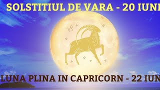 20  22 IUNIE 2024  SOLSTITIUL DE VARA SI LUNA PLINA IN CAPRICORN [upl. by Atwahs683]