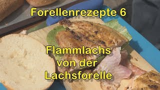 Forellenrezepte 6 Flammlachs von der Lachsforelle [upl. by Vierno]