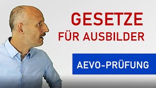 Welche Gesetze müssen Ausbilder beachten AEVO Prüfung [upl. by Ahsaeyt865]