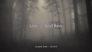 Lorn  Acid Rain slowed  reverb [upl. by Vinson]