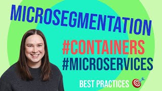 Microsegmentation for containers and microservices best practices [upl. by Jenesia]