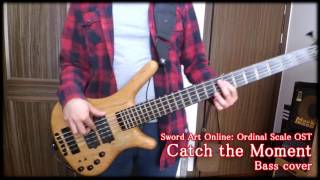 【Sword Art Online Ordinal Scale OST】 「Catch the Moment」 Bass cover【LiSA】 [upl. by Ellekcim]