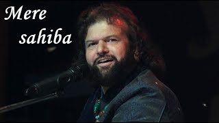 HANS RAJ HANS  Mere sahiba hd quality [upl. by Cirle]