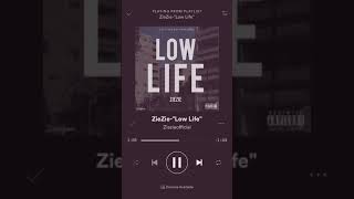 ZieZie Low Life OFFICIAL AUDIO [upl. by Michey326]