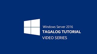 Windows Server 2016 Introduction Video Series Tagalog Tutorial [upl. by Eiramanitsirhc]