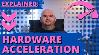 Hardware Acceleration EXPLAINED [upl. by Imogen]