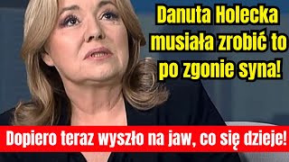 Danuta Holecka musiała zrobić to po pogrzebie syna Dopiero teraz wyszło na jaw co się dzieje [upl. by Nnylharas]