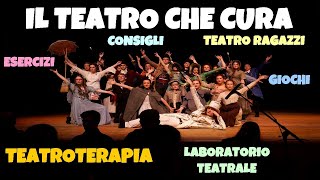 Teatro che cura Teatroterapia  Teatro ragazzi  Logoteatroterapia consigli esercizi e giochi [upl. by Ammamaria]