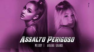 Assalto Perigoso Melody  Ariana Grande  Remix [upl. by Enelrihs669]