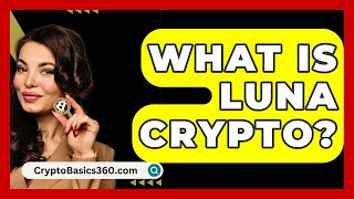 What Is Luna Crypto  CryptoBasics360com [upl. by Yelnahs]