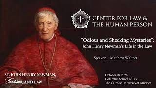 “‘Odious and Shocking Mysteries’ John Henry Newman’s Life in the Law” [upl. by Aleekahs]