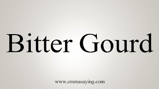 How To Say Bitter Gourd [upl. by Aelem]