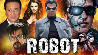 Robot Full Movie In Hindi Dubbed  Rajanikanth  Aishwarya Rai  Danny  Review amp Facts HD [upl. by Ettennor]