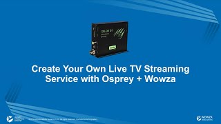 Create Your Own Live TV Streaming Service with Osprey  Wowza [upl. by Doran]