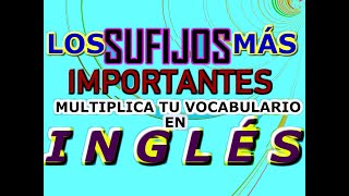 LOS SUFIJOS MAS IMPORTANTES EN INGLES [upl. by Mir]