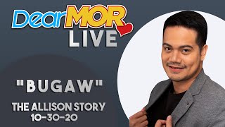 Dear MOR Live quotBugawquot The Allison Story 10302020 [upl. by Nilesoy680]