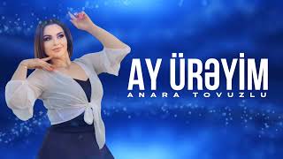 Anara Tovuzlu  Ay Üreyim 2024 Resmi Musiqi [upl. by Eilyak]