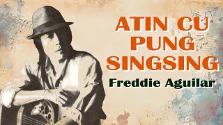 ATIN CU PUNG SINGSING  Freddie Aguilar Lyric Video [upl. by Reemas]