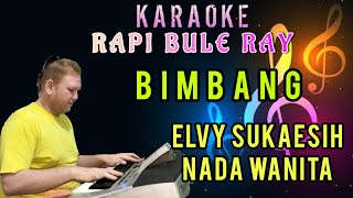 BIMBANG  ELVY SUKAESIH  Karaoke  Nada Wanita  Lirik [upl. by Zebe]