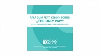 Ralf GUM feat Kenny Bobien  The Only Way Ralf GUM Radio Edit  GOGO 056 [upl. by Acirfa]