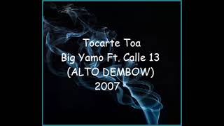 Tocarte Toa  Big Yamo Ft Calle 13 ALTO DEMBOW Letra Datéate De Música [upl. by Marshall247]