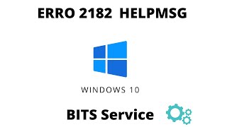 COMO CORRIGIR ERRO HELPMSG 2182 BITS Service Windows 10 [upl. by Ly]