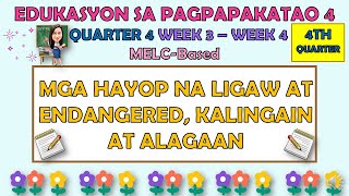 ESP 4  QUARTER 4 WEEK 3  WEEK 4  MGA HAYOP NA LIGAW AT ENDANGERED KALINGAIN AT ALAGAAN  MELC [upl. by Tandy]