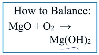 How to Balance MgO  H2O  MgOH2 Magnesium Oxide plus Water [upl. by Gretna749]