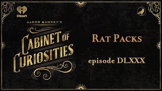 Ep 580 Rat Packs  AARON MAHNKES CABINET OF CURIOSITIES [upl. by Nareht397]