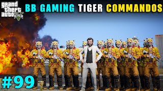 BB GAMING DANGEROUS TIGER COMMANDOS FROM LIBERTY  GTA V GAMEPLAY 99 [upl. by Sirromed]