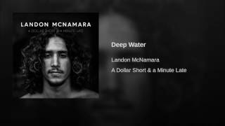 Landon Mcnamara  Deep Water [upl. by Bernardi]