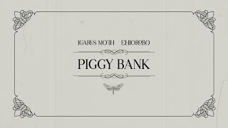 Icarus Moth amp Ehiorobo  Piggy Bank Official Lyric Video [upl. by Hamon]