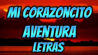 Aventura  Mi corazoncito  Letras Oficiales [upl. by Shererd189]