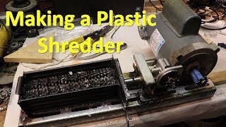 Making a Plastic Shredder [upl. by Felten483]