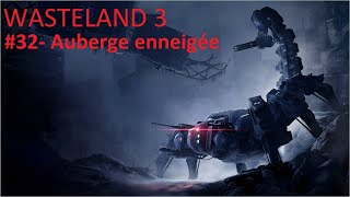 32 Guide Wasteland 3  Auberge enneigée [upl. by Roshelle]