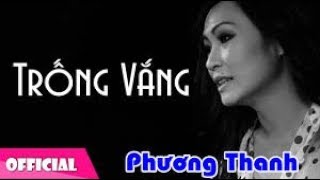 TRỐNG VẮNG  PHƯƠNG THANH  MUSIC VIDEO [upl. by Kimitri577]