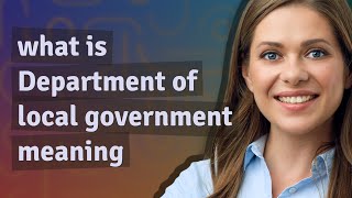 Department of local government  meaning of Department of local government [upl. by Nogras]