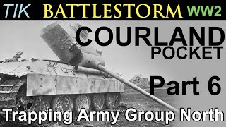 Cutting off Army Group North in the Courland Pocket 1944 WW2 History Documentary BATTLESTORM Part 6 [upl. by Pinto]