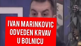 IVAN MARINKOVIC ODVEDEN KRVAV U BOLNICU  UZAS [upl. by Ricoriki]