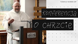 Konferencja o chrzcie  Tomasz Nowak OP [upl. by Nwahs]