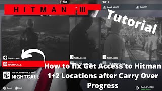 Hitman 3 How to Fix Get Access on Hitman 12 Locations After CarryOver Progress in Hitman 3 TUTORIAL [upl. by Esta]