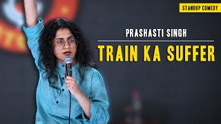 Train ka Suffer  StandUp Comedy by Prashasti Singh [upl. by Knoll]