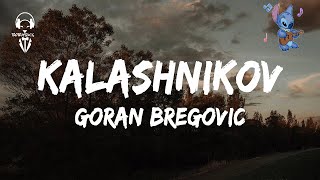 Goran Bregović  Kalashnikov  Lyrics Video [upl. by Boyd951]