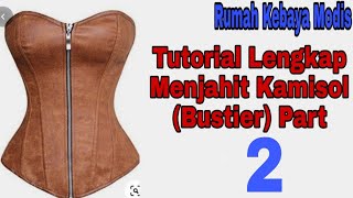 Tutorial Lengkap Menjahit Kamisol Bustier Part 2 [upl. by Chatav]