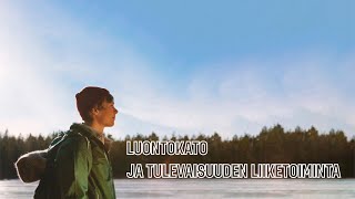 Luontokato ja tulevaisuuden liiketoiminta [upl. by Lesiram]